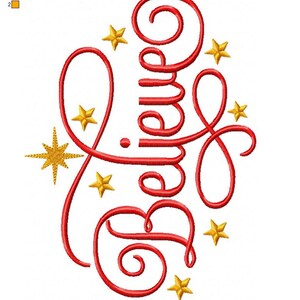 May include: Red cursive lettering spelling "Believe" with gold stars surrounding the text. The text is 6 inches by 10 inches and has 12,004 stitches.