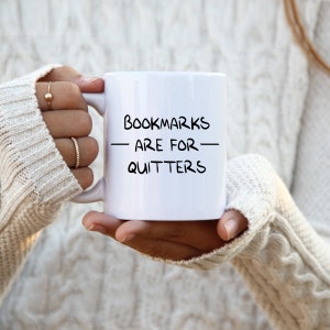 Bookmarks are for Quitters Mug, Bookmarks Lover Mug, Book lover Cup, Book Mug, Gift for Readers, Readers Mug, Mug for Teacher