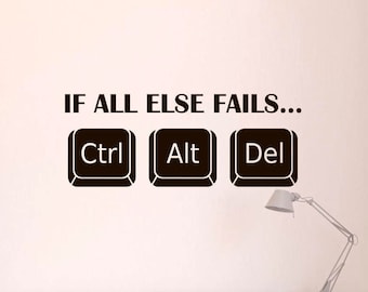 Si todo lo demás falla... Ctrl, Alt, Supr, Vinilo decorativo para pared, Cita divertida sobre informática 155(alw)