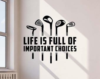 La vida está llena de decisiones importantes. Calcomanía de vinilo para pared con diseño de golf, decoración de golf, regalo de golfista, letrero de arte de pared 4320.