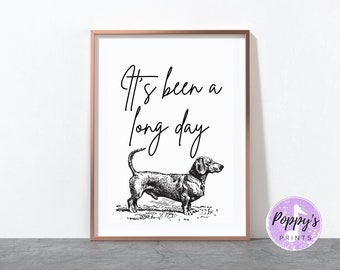 Dachsund Gift, It's been a long day A4 Print, Dachshund Print, Dog Print, Sausage Dog, A4 Print, poster, wall art, funny print, gift for him