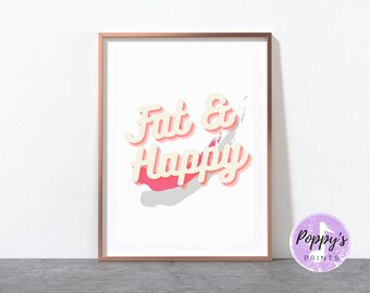 Body Positive Print, Fat and Happy A4 Print, body positive art, plus size, self love, Art Print, A4 Print, poster, wall art