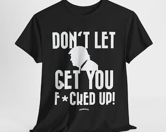 DON&#39;T GET F&#39;D UP Unisex Cotton Tee