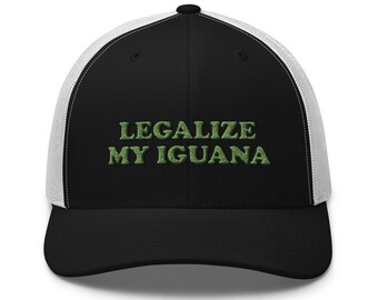 LEGALIZE MY IGUANA - Stoner Comedy - Embroidered Trucker Cap