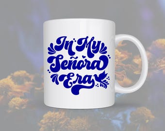 In My Señora Era Mug | Talavera Inspired Coffee Cup | Mexican Señora Aesthetic Gift | 11oz & 15oz Ceramic Mug | Latina Mug