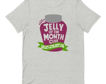 The Jelly of the Month Club!! Unisex t-shirt