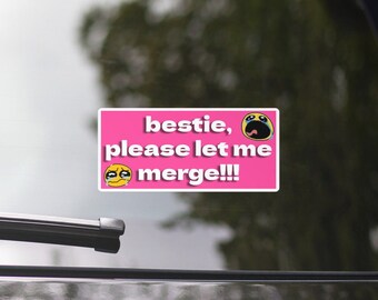 Bestie Please Let Me Merge Car Decal: Funny Pink Emote Sticker