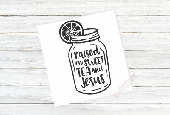 Free Free 295 Raised On Sweet Tea And Jesus Svg Free SVG PNG EPS DXF File
