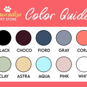 May include: A color guide for a pet store, featuring a variety of colors. The guide includes the following colors: black, choco, fiord, gray, coral, clay, astra, aqua, pink, and white. The text "Pawradise PET STORE" is at the top.