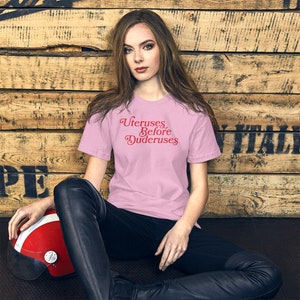 Uteruses before Duderuses T-Shirt | Galentine's day gift | Girlfriends Valentine's day shirt | Galentine's day shirt | BFF Valentine's shirt