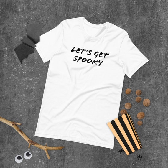 Halloween Shirt Funny Halloween Shirt Let's Get Spooky Spooky Shirt Halloween T-Shirt Halloween Party Shirt Halloween T-Shirt