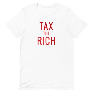 Tax The Rich T shirt, AOC Shirt, Tax The Rich, Political Tax the Rich Shirt, Political Shirt
