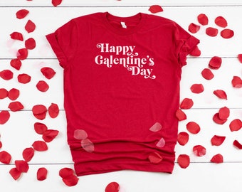 Happy Galentine's Day T-Shirt | Galentine's day gift | Single Women's Valentines day shirt | Friends Valentine's