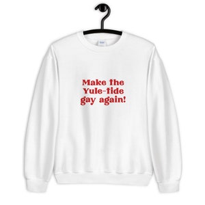 Make the yule tide gay again Shirt | Herren Weihnachts Sweatshirt | Urlaubsshirt | Gay Christmas Sweatshirt | Lgbt Weihnachtsshirt