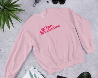 Wine & Valentine's Sweatshirt | Valentines day gift | Valentine's day shirt | Funny valentine unisex sweatshirt