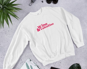 Wine & Valentine's Sweatshirt | Valentines day gift | Valentine's day shirt | Funny valentine unisex sweatshirt