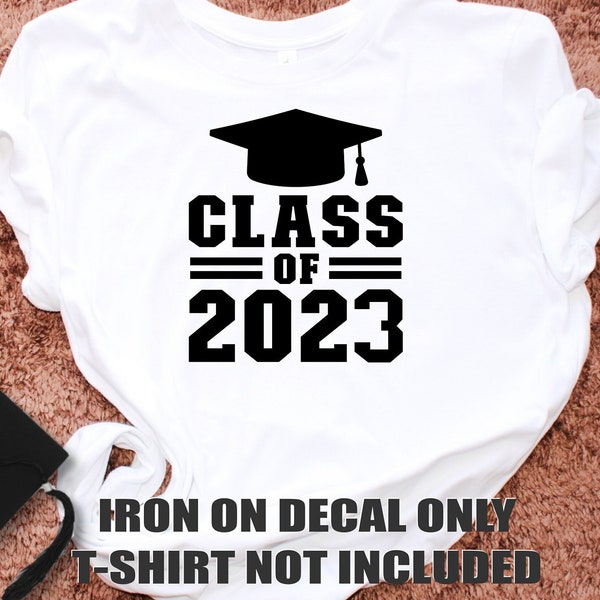 Class Of 2023 Iron On Decal Class Of 2023 iron-on Patch Senior Graduate t-shirt Graduation 2023 DIY Graduation shirt Class of 2023 Patch