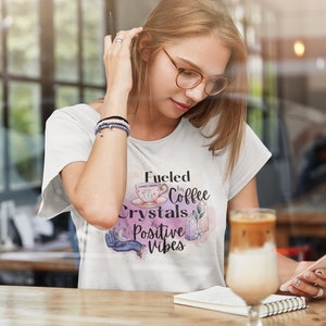 Fun T-shirt for Coffee lovers/Cute Shirt for Crystal lovers/Positive vibes Tee/Gift for coffee lovers