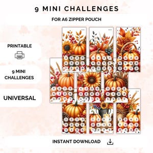May include: Nine printable mini challenges featuring autumnal themes. Each challenge card features a basket of pumpkins, sunflowers, and fall foliage. The cards are designed for an A6 zipper pouch. The text "9 MINI CHALLENGES FOR A6 ZIPPER POUCH" is at the top of the image. The text "PRINTABLE" and "UNIVERSAL" are on the left side of the image. The text "INSTANT DOWNLOAD" is at the bottom of the image.