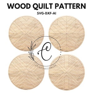 May include: Four round wooden quilt pattern designs with geometric patterns. The text "WOOD QUILT PATTERN" and "SVG-DXF-AI" are at the top. The word "CUSTOMIZABLES" is at the bottom. A black floral design and the letter "C" are in the center.