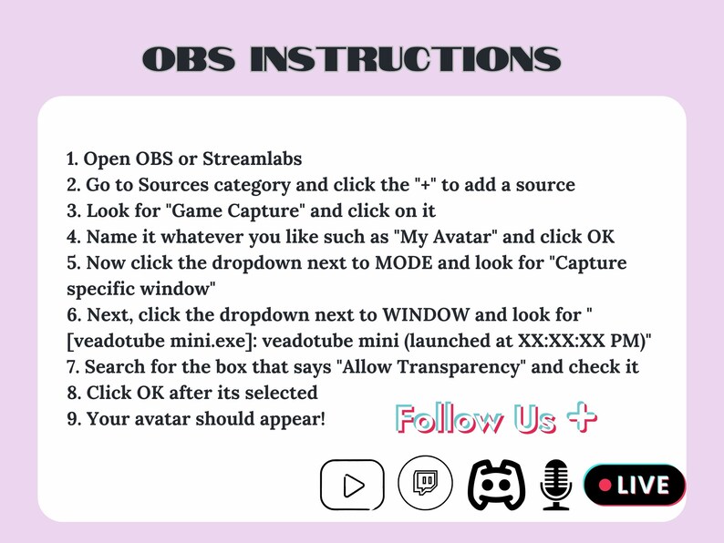 Puede incluir: Una pantalla blanca con un borde rosa muestra un conjunto de instrucciones para usar el software OBS para agregar un avatar virtual. Las instrucciones incluyen pasos para agregar una fuente, nombrarla y seleccionar la ventana correcta. El texto "Follow Us +" est&aacute; en la parte inferior de la pantalla, junto con iconos para Twitch, Discord, un micr&oacute;fono y un c&iacute;rculo rojo con la palabra "LIVE" dentro.