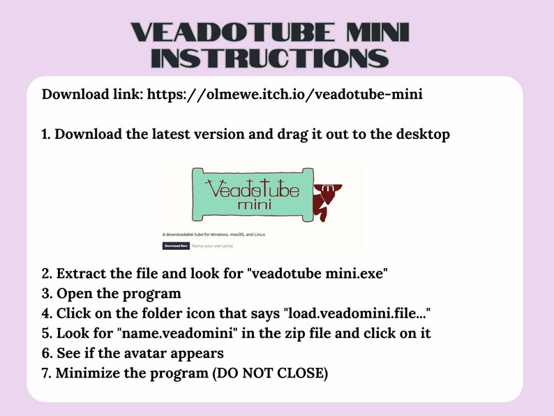 Puede incluir: Instrucciones para descargar y usar el programa Veadotube Mini. Las instrucciones incluyen descargar la &uacute;ltima versi&oacute;n, extraer el archivo, abrir el programa, hacer clic en el icono de la carpeta, buscar un archivo espec&iacute;fico y minimizar el programa.