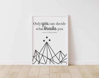Only You Can Decide What Breaks You | A Court of Wings and Ruin | Digital Print | Book Page Art | Book Worm Art | Instant Download