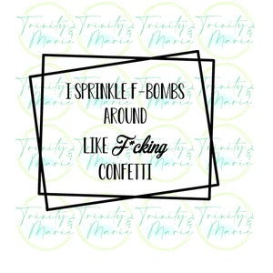 I Sprinkle F Bombs Like F*cking Confetti Censored Square Border Print or Cut File SVG/PNG/JPEG for Cricut or Silhouette *Digital File Only*