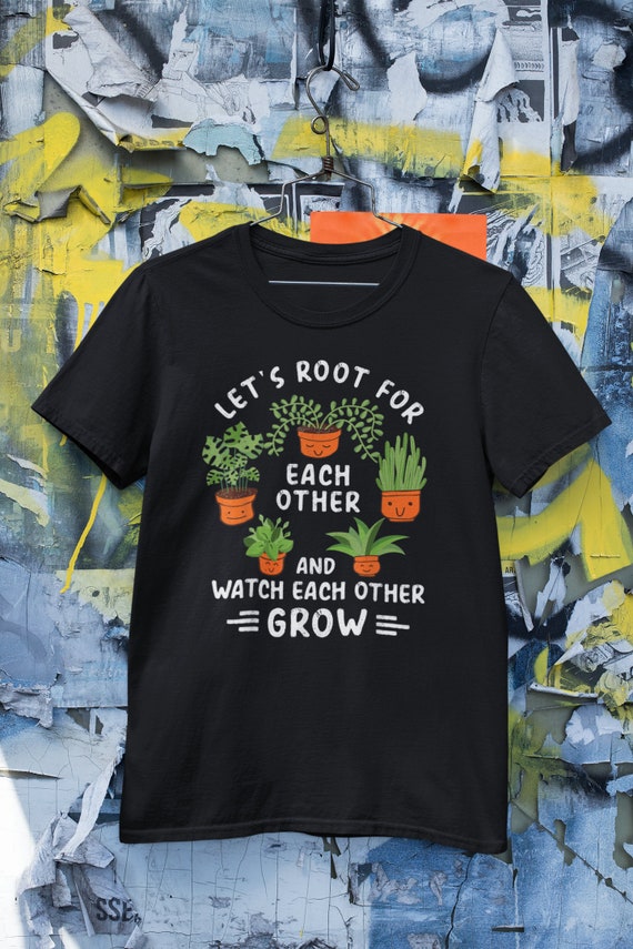 Let’s Root Each Other Shirt Gardening Shirt Shirt For | Etsy