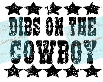 Dibs on the cowboy, Western PNG, Sublimation Design, Distressed Western PNG, Cowboy, Sterne, Tshirt Design, Western Shirts, Humor