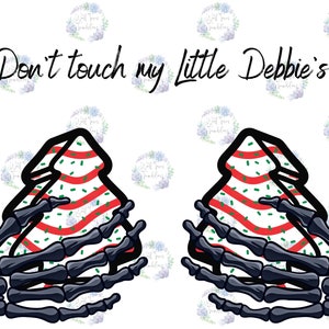 May include: A graphic featuring two black skeleton hands holding a Christmas tree-shaped snack. The tree has red stripes and green sprinkles. The text "Don't touch my little Debbie's" is written above the hands.