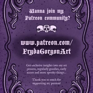 May include: Purple background with a decorative frame and text that reads "Wanna join my Patreon community?" with a website address "www.patreon.com/FrydaGorgonArt".  The text is in a gothic font and there are three skulls with eyes at the top of the image.