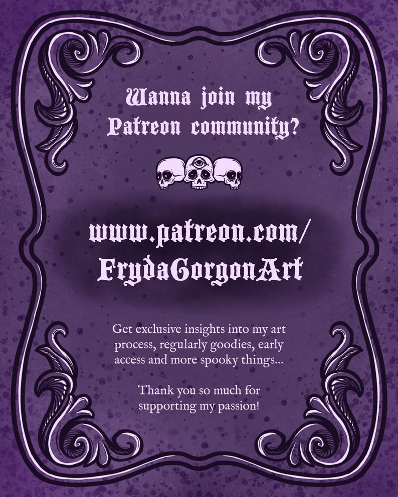 May include: Purple background with a decorative frame and text that reads "Wanna join my Patreon community?" with a website address "www.patreon.com/FrydaGorgonArt".  The text is in a gothic font and there are three skulls with eyes at the top of the image.