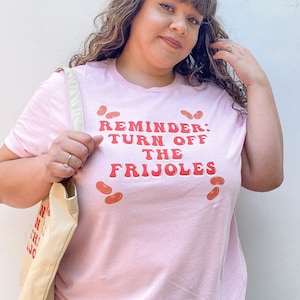 Frijoles Reminder Unisex T-Shirt, Latinas, Mexican, Mexican Food, Chingona, Pink Tee, Grey Tee, Funny, Spanish, Español, Latina, Chicana