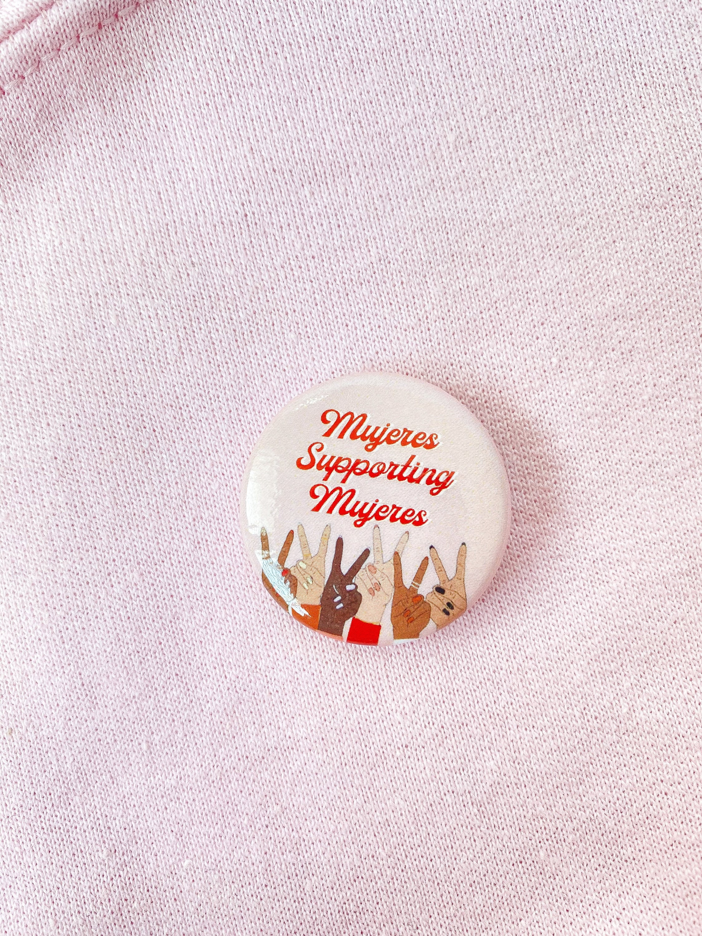 Mujeres Supporting Mujeres Button Pin, Pin, Mujer, Peace, Latina, BIPOC, Latinas, Women Supporting Women, Feminist, Feminista, Spanish