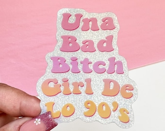 Una Bad Bitch Girl De Lo 90's Glitter Holographic Sticker