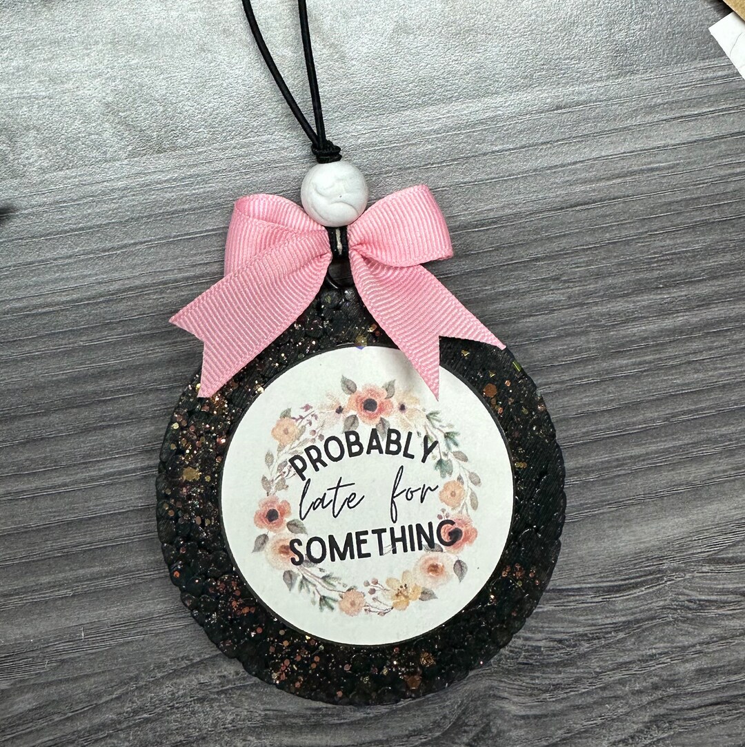 Probably Late Car Freshie, Funny Late Car Freshie, Car Accessories, Car