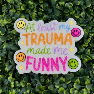 My Trauma Made Me Funny Car Freshie