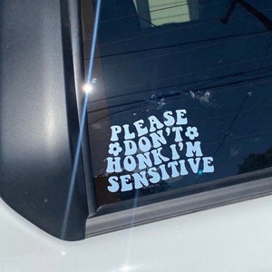 Please don’t honk I’m sensitive funny car decal // girly car sticker for trucks, SUVS