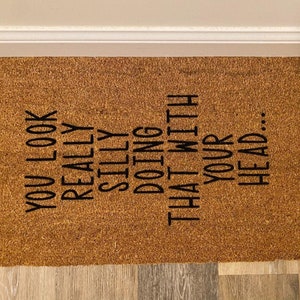 You Look Really Silly Doing That With Your Head Doormat