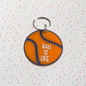 Personalized Acrylic Dog Tag, Custom Pet ID: "Ball is Life" Solid OR Translucent Tag
