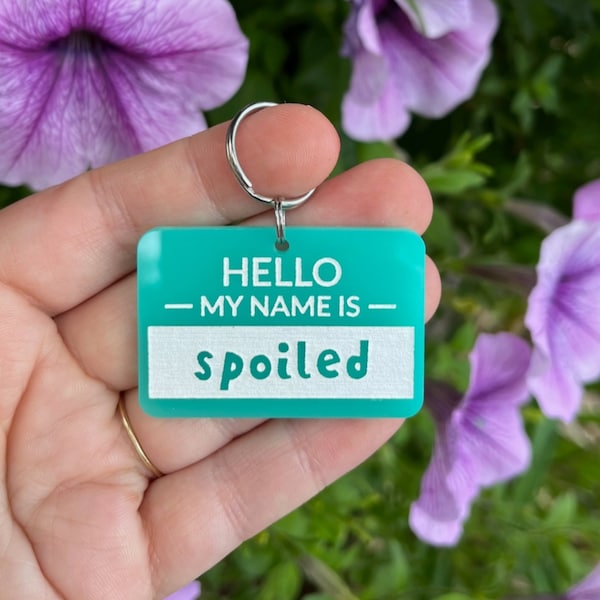 Acrylic Dog Tag: Hello My Name Is Spoiled, Personalized Dog Tag, Cute Dog Tag, Cute Pet Tag, Dog Collar Charm