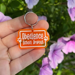 Acrylic Dog Tag: Obedience School Dropout, Cute Dog Tag, Cute Pet Tag, Dog Collar Charm
