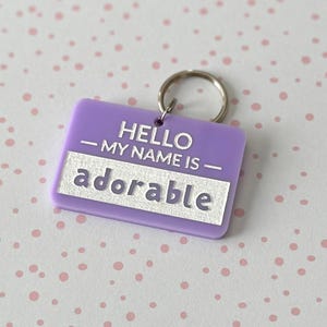 Acrylic Dog Tag: Hello My Name Is Adorable, Personalized Dog Tag, Cute Dog Tag, Cute Pet Tag, Dog Collar Charm