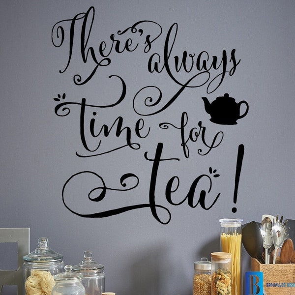 There's Always Time For Tea Kitchen Home Wall Art Matt Vinyl Decal Stickers