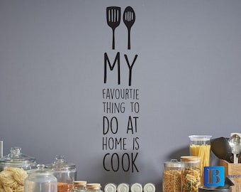 My Favourite Thing To Do At Home Is Cook Funny Kitchen Humour Wall Art Matt Vinyl Decal Sticker Décor