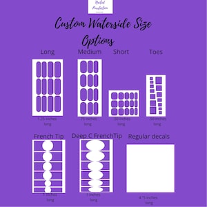 Puede incluir: Un gráfico morado titulado Custom Waterside Size Options que muestra varias formas y tamaños de calcomanías para uñas. Las etiquetas incluyen Long 3,18 cm, Medium 1,91 cm, Short 1,27 cm, Toes 1,27 cm, French Tip 2,54 cm, Deep C French Tip 2,54 cm y Regular decals 10,16 por 12,7 cm.