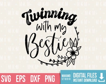 Besties svg, Twinning with my Bestie SVG, Bestie shirt svg, twins svg, best friends svg, friendship svg, twins day svg