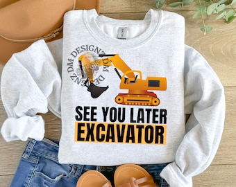 See You Later Excavator digital download sublimination file