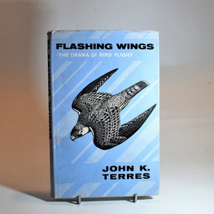 Flashing Wings. The Drama of Bird Flight. John K Terres. (1968) Illustrated by Robert Hines. Vintage Natural History Book. Collectible